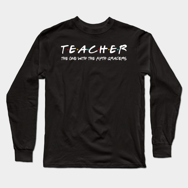 Fifth Grade Teacher Team Funny Teaching 5th Long Sleeve T-Shirt by Margaretsantana